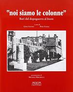 Noi siamo le colonne. Bari dal dopoguerra al boom. Con CD Audio