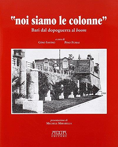 Noi siamo le colonne. Bari dal dopoguerra al boom. Con CD Audio - copertina