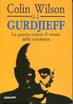 G.I. Gurdjieff : la guerra contro il sonno della coscienza