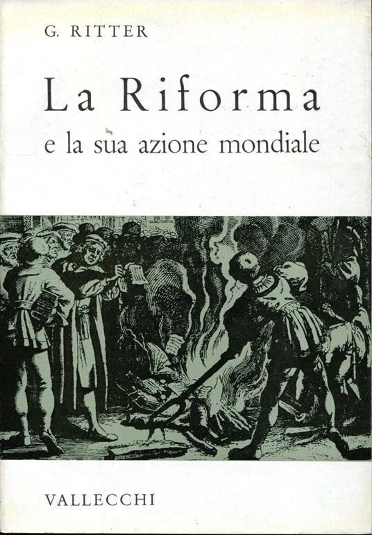 La Riforma e la sua azione mondiale - Gerhard Ritter - copertina