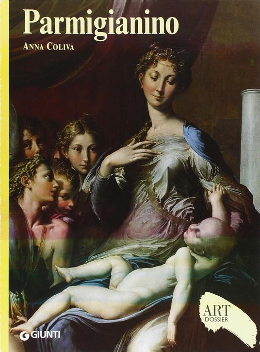 Parmigianino. Edizione illustrata. Art Dossier - Anna Coliva - copertina