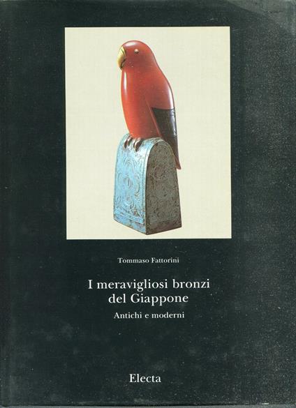 I meravigliosi bronzi del Giappone, antichi e moderni. The marvellous bronzes of Japan : antique and modern - copertina