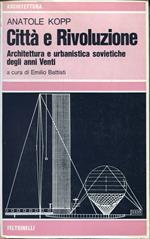 Città e rivoluzione : architettura e urbanistica sovietiche degli anni Venti