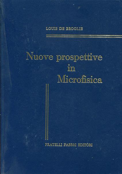 Nuove prospettive in microfisica - Louis de Broglie - copertina