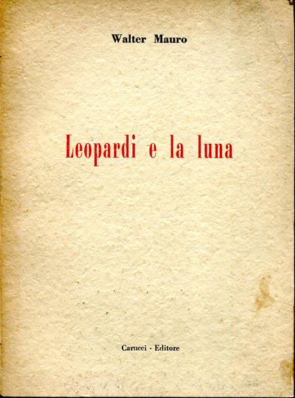 Leopardi e la luna e altri saggi - Walter Mauro - copertina