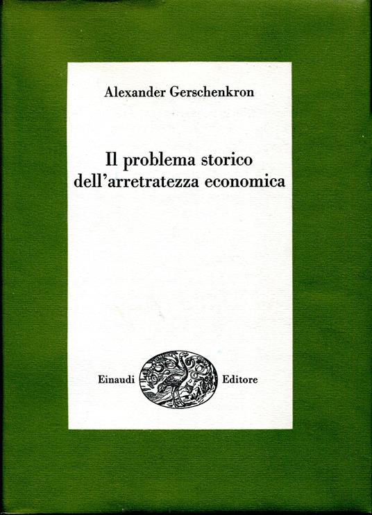 Il problema storico dell'arretratezza economica - Alexander Gerschenkron - copertina