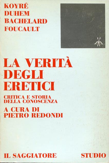 La verità degli eretici : critica e storia della conoscenza - copertina