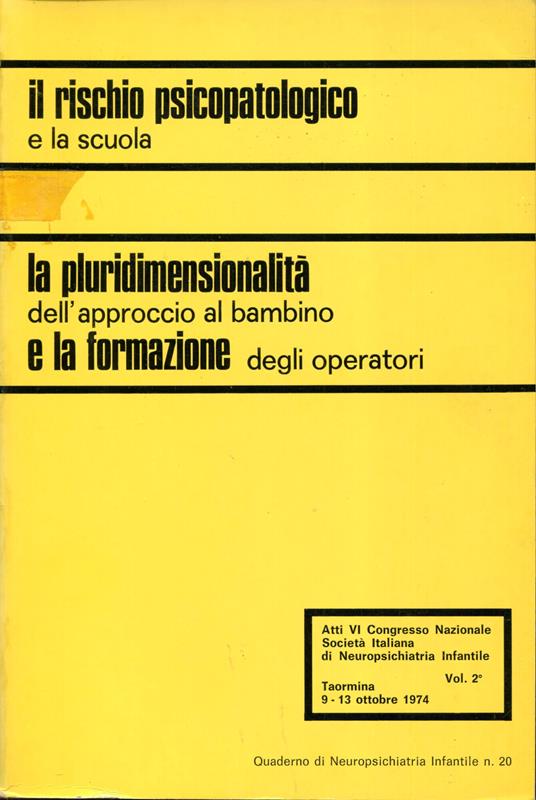 Atti VI Congresso nazionale Societa italiana di neuropsichiatria infantile : Taormina, 9-13 ottobre 1974. Vol. 1, Il rischio neuropsicopatologico in eta prescolare. Vol. 2, Il rischio psicopatologico e la scuola. Vol. 3, Nuovi aspetti patogenetici e - copertina