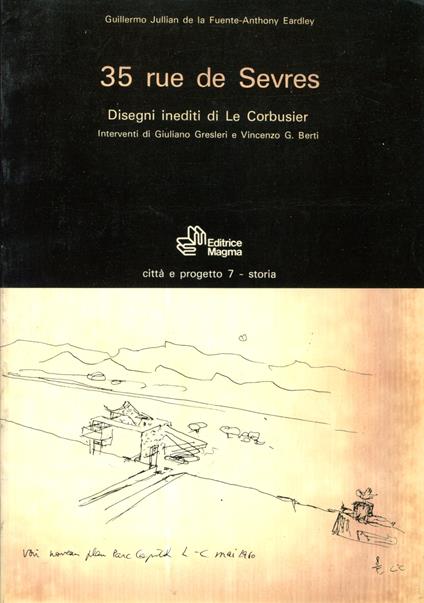 35 rue de Sèvres : disegni inediti di Le Corbusier. interventi di Giuliano Gresleri e Vincenzo G. Berti - copertina