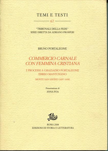 Commercio carnale con femmina cristiana : i processi a Graziadio Portaleone ebreo mantovano : Monte San Savino (1697-1698) - copertina