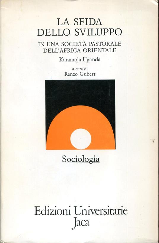 La sfida dello sviluppo in una società pastorale dell'Africa Orientale. Karamoja-Uganda - Renzo Gubert - copertina