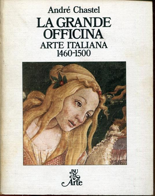 La grande officina : arte italiana, 1460-1500 - André Chastel - copertina