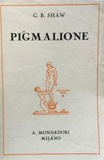 Pigmalione. Commedia in cinque atti