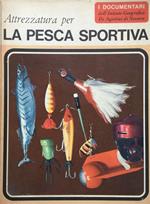 Attrezzatura per la pesca sportiva