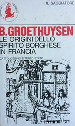 Le origini dello spirito borghese in Francia. Vol. 1 La Chiesa e la borghesia