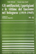 Gli antifascisti, i partigiani e le vittime del fascismo nel bolognese (1919 - 1945). IV Dizionario Biografico - M-Q