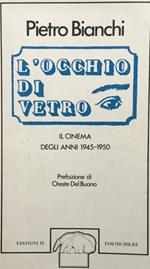 L' occhio di vetro. Il cinema degli anni 1945-1950