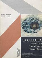 La cellula. Struttura e anatomia molecolare. Mondadori 1970
