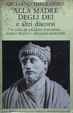 Alla madre degli Dei e altri discorsi. Giuliano Fondazione Valla 1987