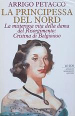 La principessa del Nord. Cristina di Belgioioso Arrigo Petacco 1993