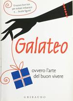 Galateo. Ovvero l'arte del buon vivere