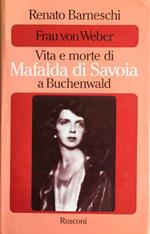 Frau von Weber. Vita e morte di Mafalda di Savoia a Buchenwald