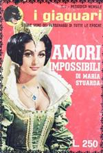 Amori impossibili di Maria Stuarda