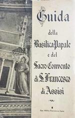 Guida della basilica papale e del sacro convento di S.Francesco di Assisi