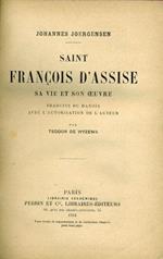 Saint François d'Assise. Sa vie et son oeuvre