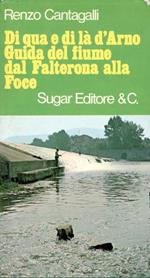 Di qua e di là d'Arno. Guida del fiume dal Falterona alla foce