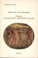 Profili di città etrusche. Chiusi Chianciano Montepulciano