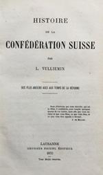 Histoire de la Confédération Suisse. Des plus anciens ages aux temps de la Réforme