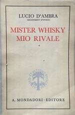 Mister Whisky, mio rivale