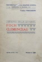 Artefici della vittoria. Foch - Clemenceau