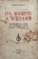 Da Worms a Weimar. Contributo alla storia dello spirito e della civiltà germanici