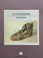 La calzatura - Footwear. Storia e costume-History and customs