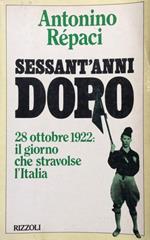 Sessant'anni dopo. (28 ottobre 1922: il giorno che stravolse l'Italia)