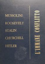 L' immane conflitto. Mussolini, Roosvelt, Stalin Churchill, Hitler