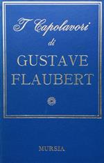 I capolavori di Gustave Flaubert