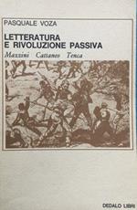 Letteratura e rivoluzione passiva. Mazzini, Cattaneo, Tenca