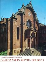 La chiesa parrocchiale di S. Giovanni in Monte in Bologna