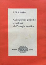 Conseguenze politiche e militari dell'energia atomica. (trad. di A.Maria Levi. 2ª ediz.)