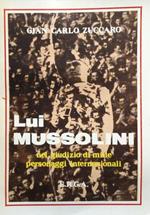 Lui. Mussolini nel giudizio di mille personaggi internazionali