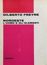 Nordeste [brasiliano]. L'uomo e gli elementi. (trad. dal portog. di Alberto Pescetto)