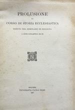 Prolusione al corso di storia ecclesiastica tenuto al seminario di Bologna l'anno scolastico 1911 - 12