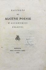 Raccolta di alcune poesie d'accademici felsinei