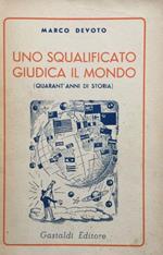 Uno squalificato giudica il mondo. (Quarant'anni di storia)