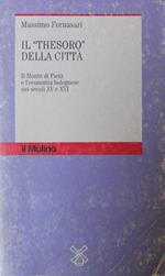 Il Thesoro della citta. Il Monte di Pieta e l'economia bolognese nei secoli XV e XVI