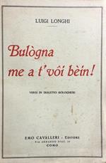 Bulògna me a t'voi béìn! : versi in dialetto bolognese