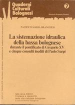 La sistemazione idraulica della bassa bolognese durante il pontificato di Gregorio XV e cinque consulti inediti di Paolo Sarpi